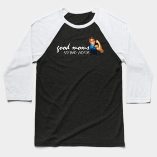 Good Moms say bad words mom life Baseball T-Shirt